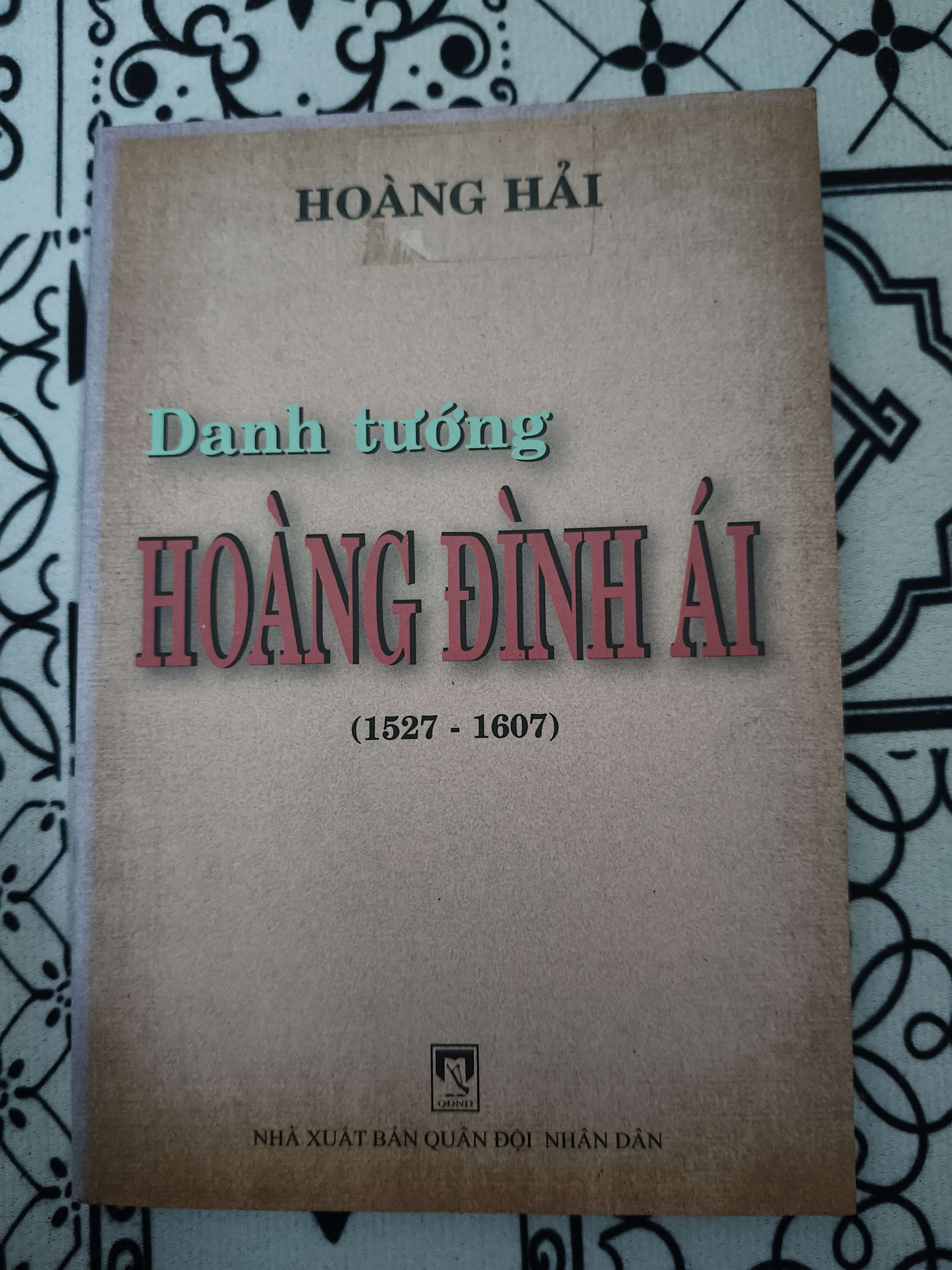 Danh tướng Hoàng Đình Ái - Xb 2009 - 200 trang (Lịch sử Việt Nam) ANTQ