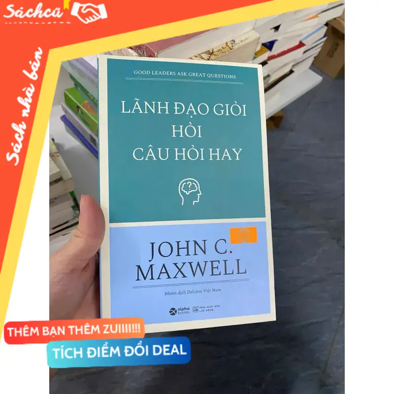 Lãnh đạo giỏi hỏi câu hỏi hay — John C. Maxwell (Sách kỹ năng) TSHT