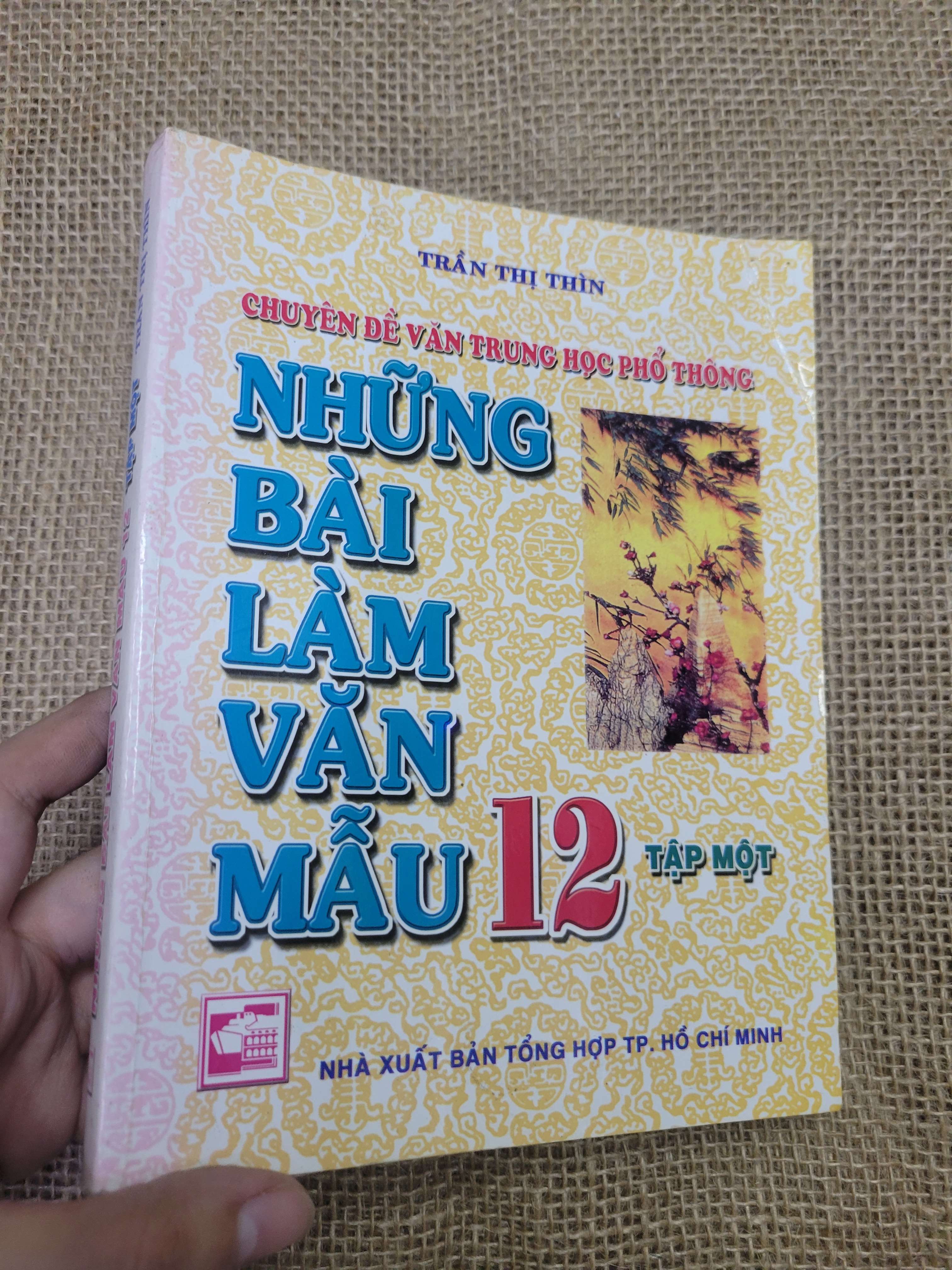 Chuyên đề văn Trung học phổ thông Những bài làm văn mẫu lớp 12 tập một - Trần Thị Thìn (Tham khảo - luyện thi) HLSC