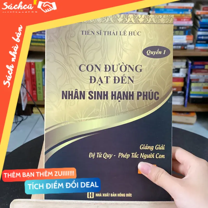 Con đường đạt đến nhân sinh hạnh phúc Quyển 1-tác giả Tiến sĩ Thái Lễ Húc (Kỹ năng sống) TSHT