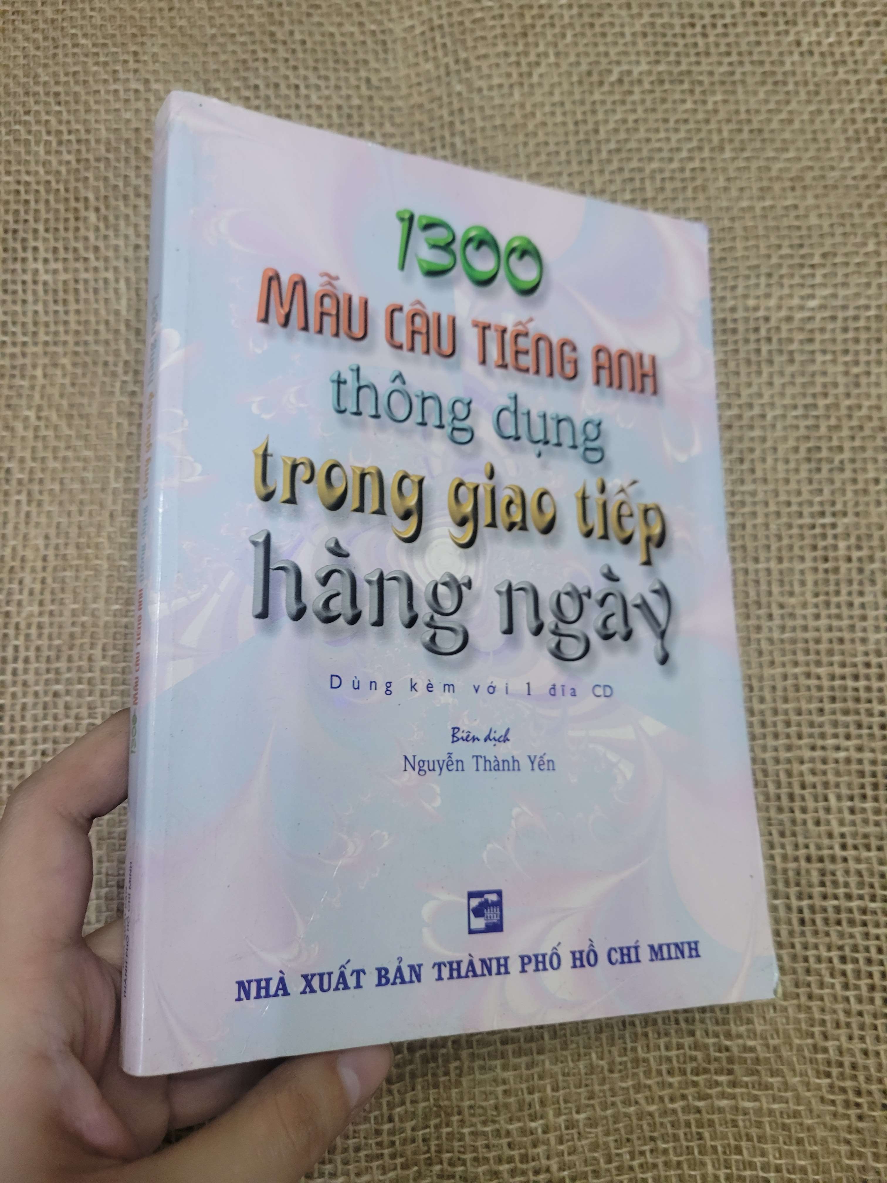 1300 Mẫu câu tiếng Anh thông dụng trong giao tiếp hàng ngày - Nguyễn Thành Yến (Sách tự học tiếng Anh) HLSC