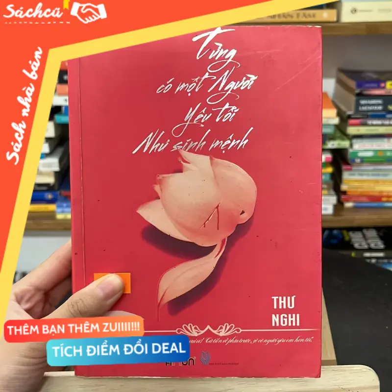 Sách “Từng có một người yêu tôi như sinh mệnh” – Thư Nghi (Sách văn học) TSHT