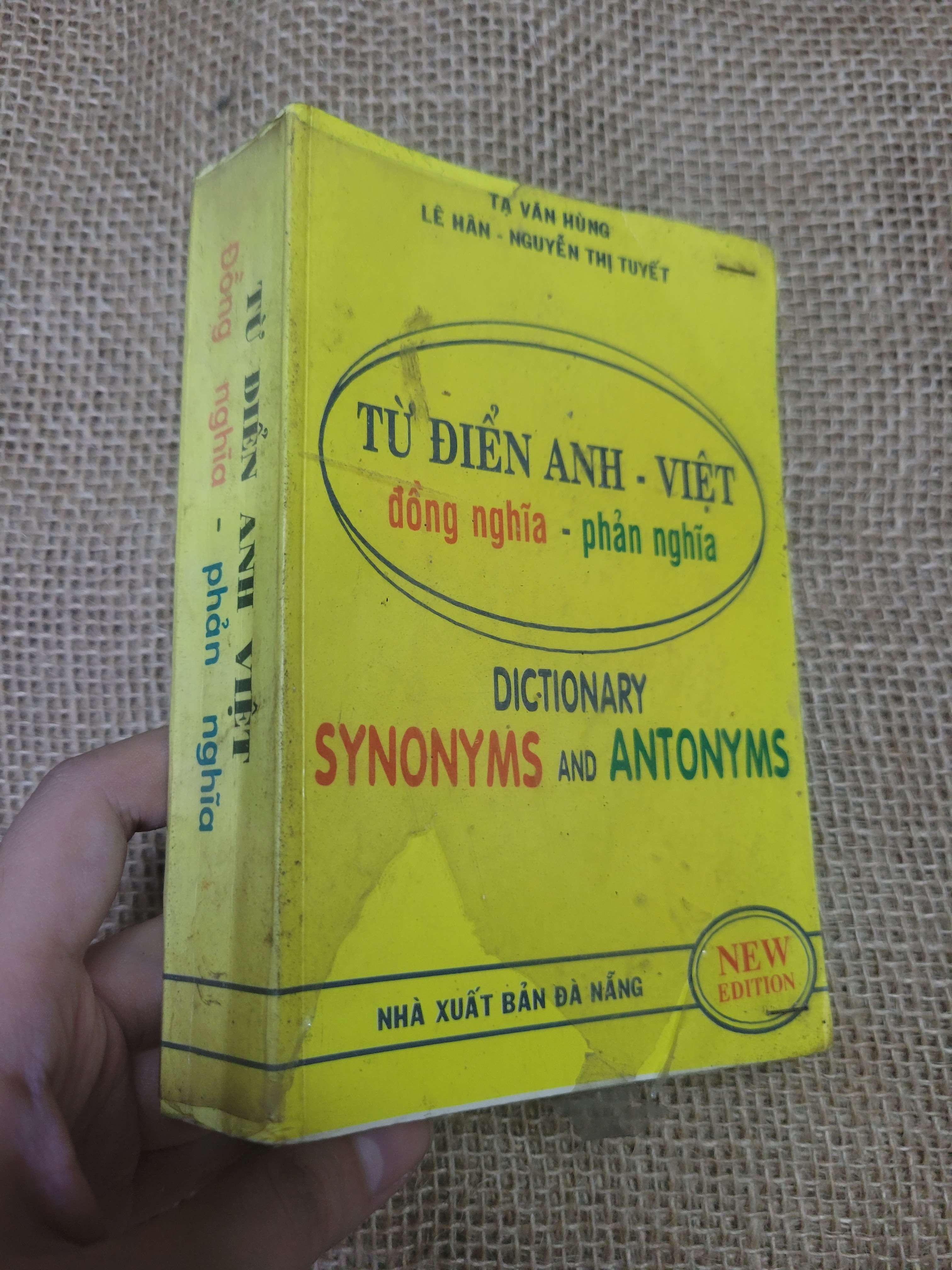 TỪ ĐIỂN ANH - VIỆT đồng nghĩa - phản nghĩa DICTIONARY SYNONYMS AND ANTONYMS - TẠ VĂN HÙNG, LÊ HÀN, NGUYỄN THỊ TUYẾT (Từ điển) HLSC