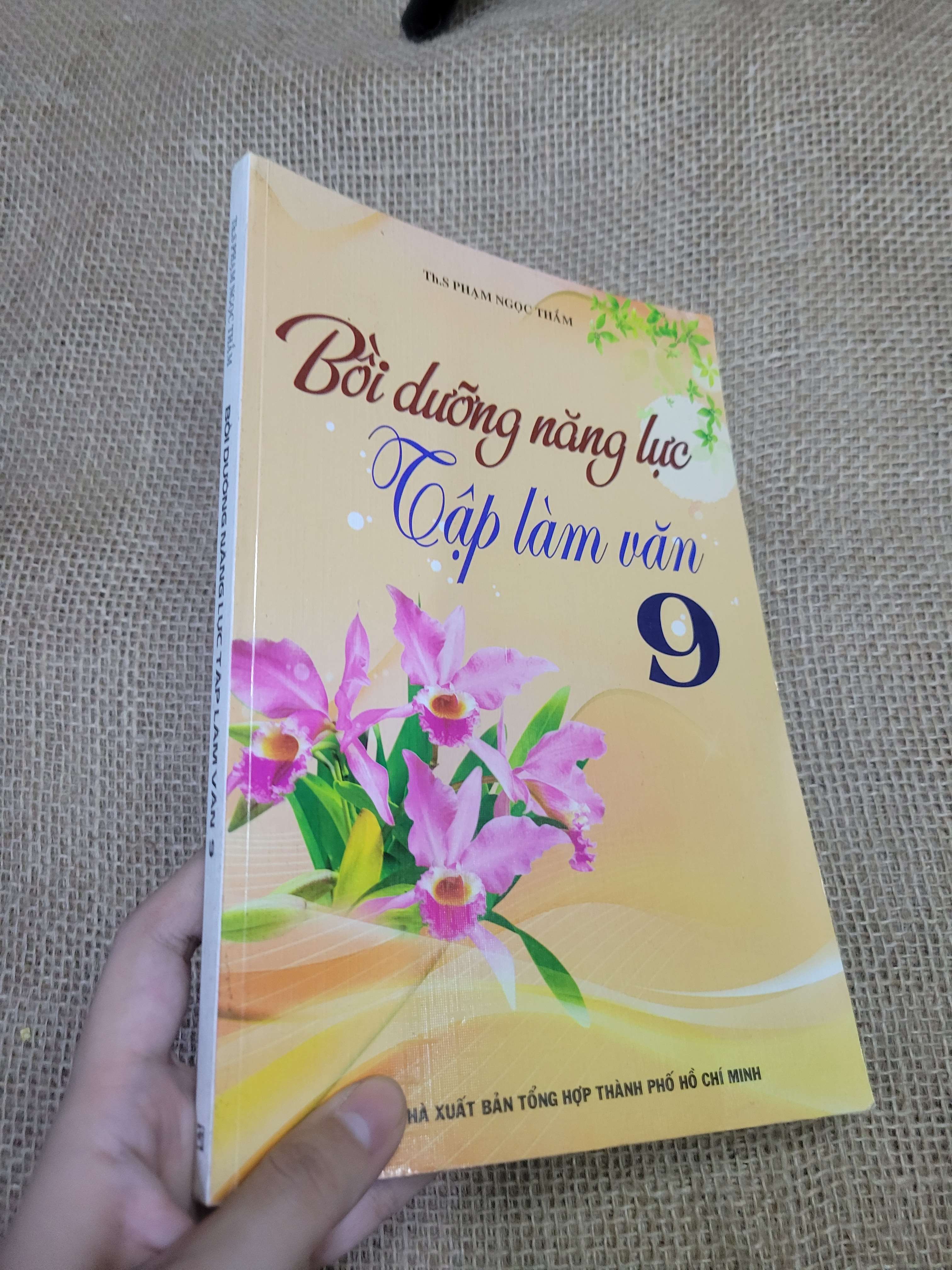 Bồi dưỡng năng lực Tập làm văn 9 - TS. PHẠM NGỌC THẨM (Tham khảo - luyện thi) HLSC