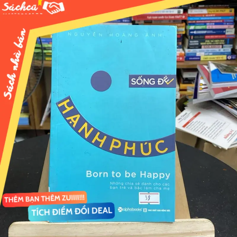 Sống để hạnh phúc-những chia sẻ dành cho các bạn trẻ và bậc làm cha mẹ (Sách kỹ năng) TSHT