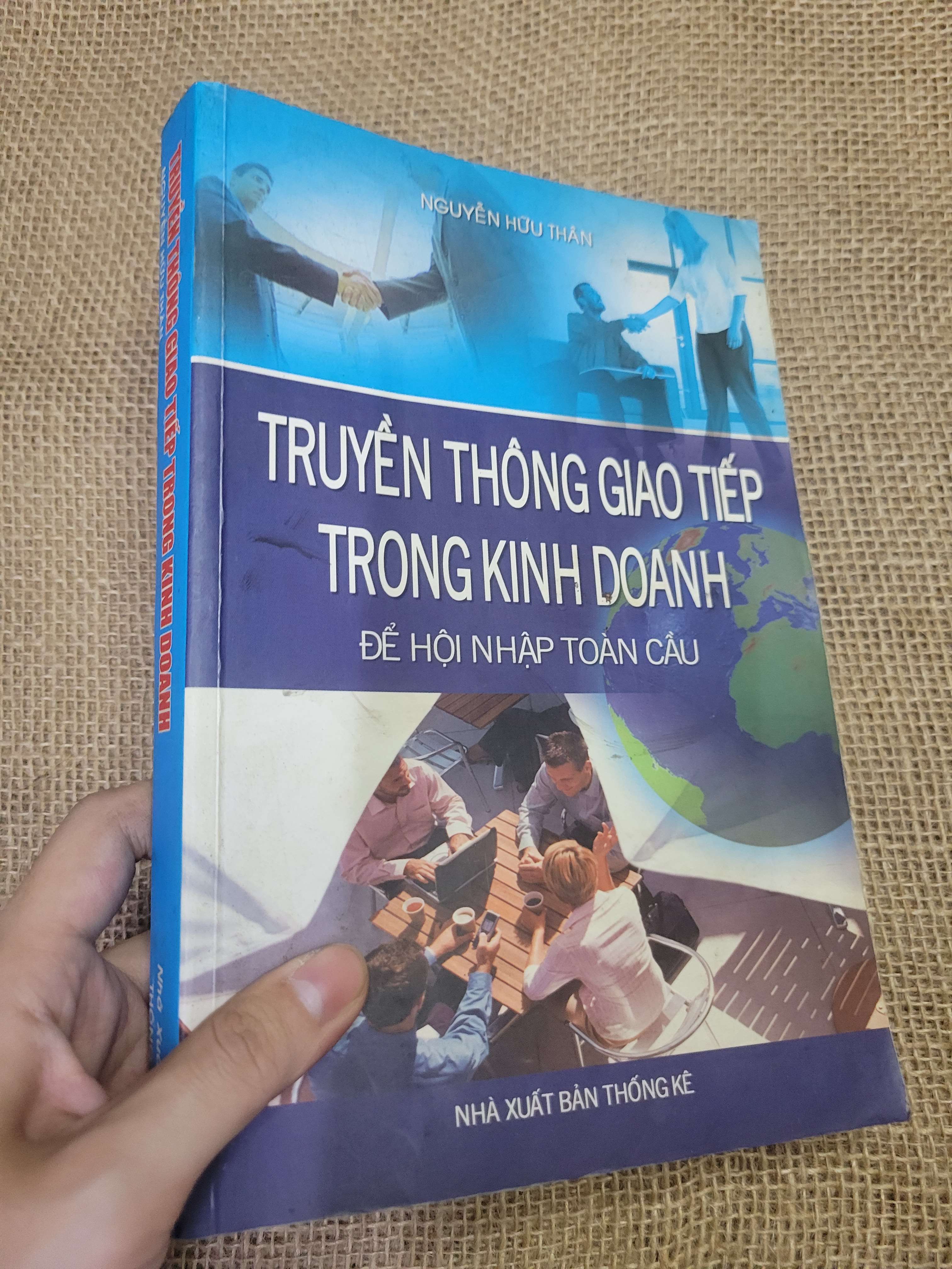 TRUYỀN THÔNG GIAO TIẾP TRONG KINH DOANH ĐỂ HỘI NHẬP TOÀN CẦU - NGUYỄN HỮU THÂN (Kinh doanh - Marketing) HLSC