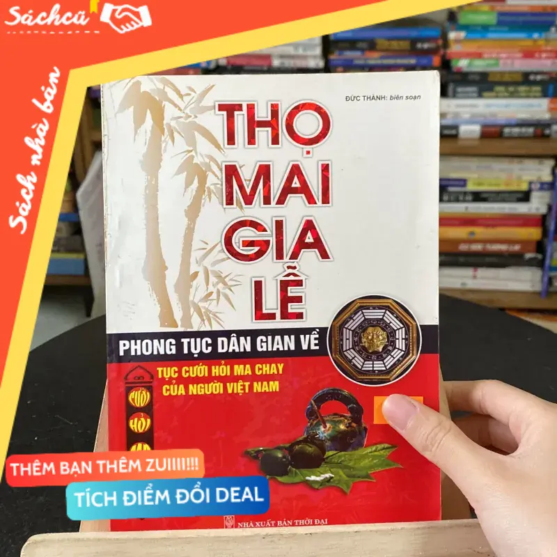 Thọ mai gia lễ-Phong tục dân gian về tục cưới hỏi ma chay của người Việt Nam (Sách tôn giáo - tâm linh) TSHT