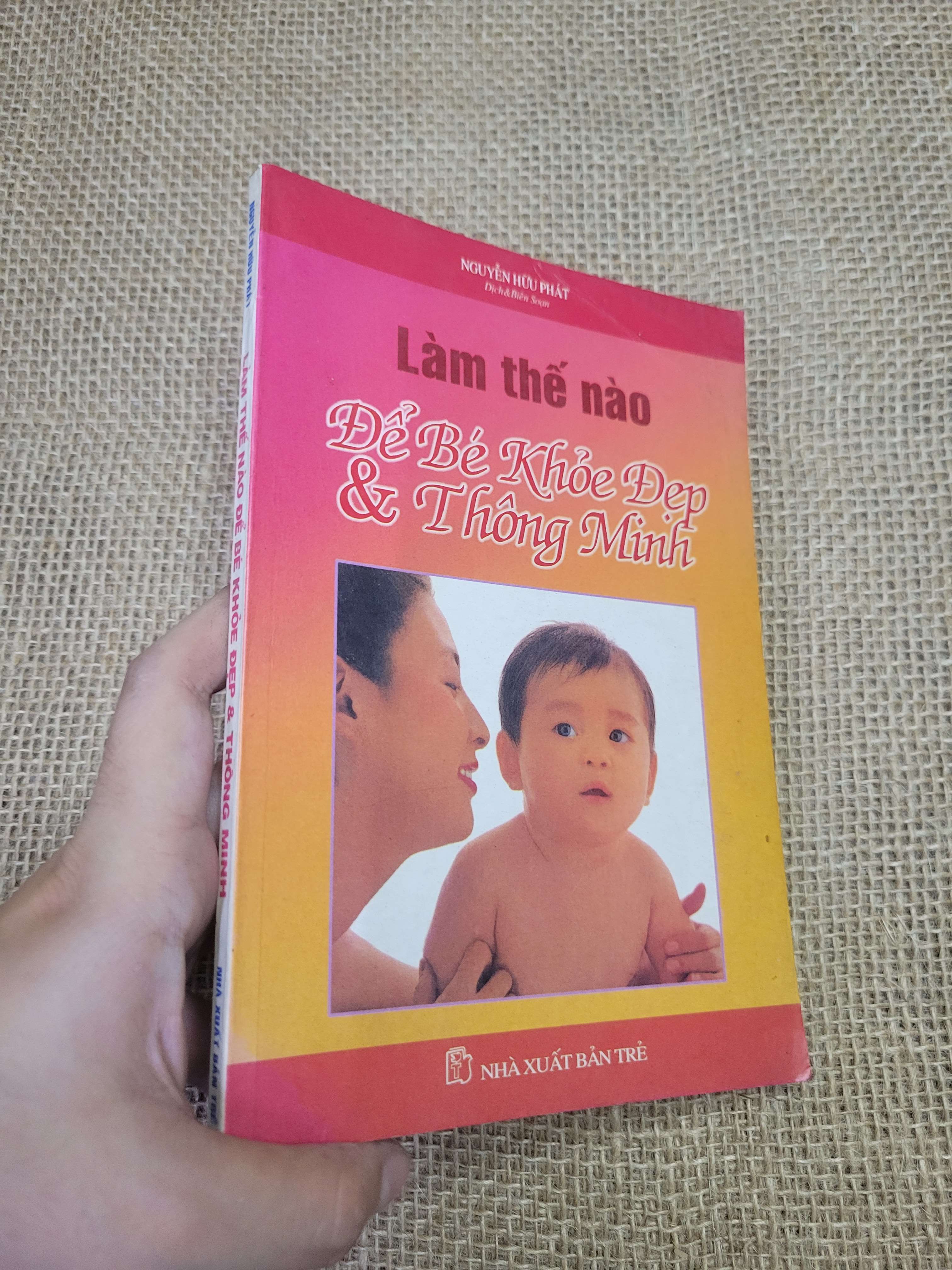 Làm thế nào để bé khỏe đẹp & thông minh - Nguyễn Hữu Phát (Sách dinh dưỡng - sức khỏe cho bé) HLSC