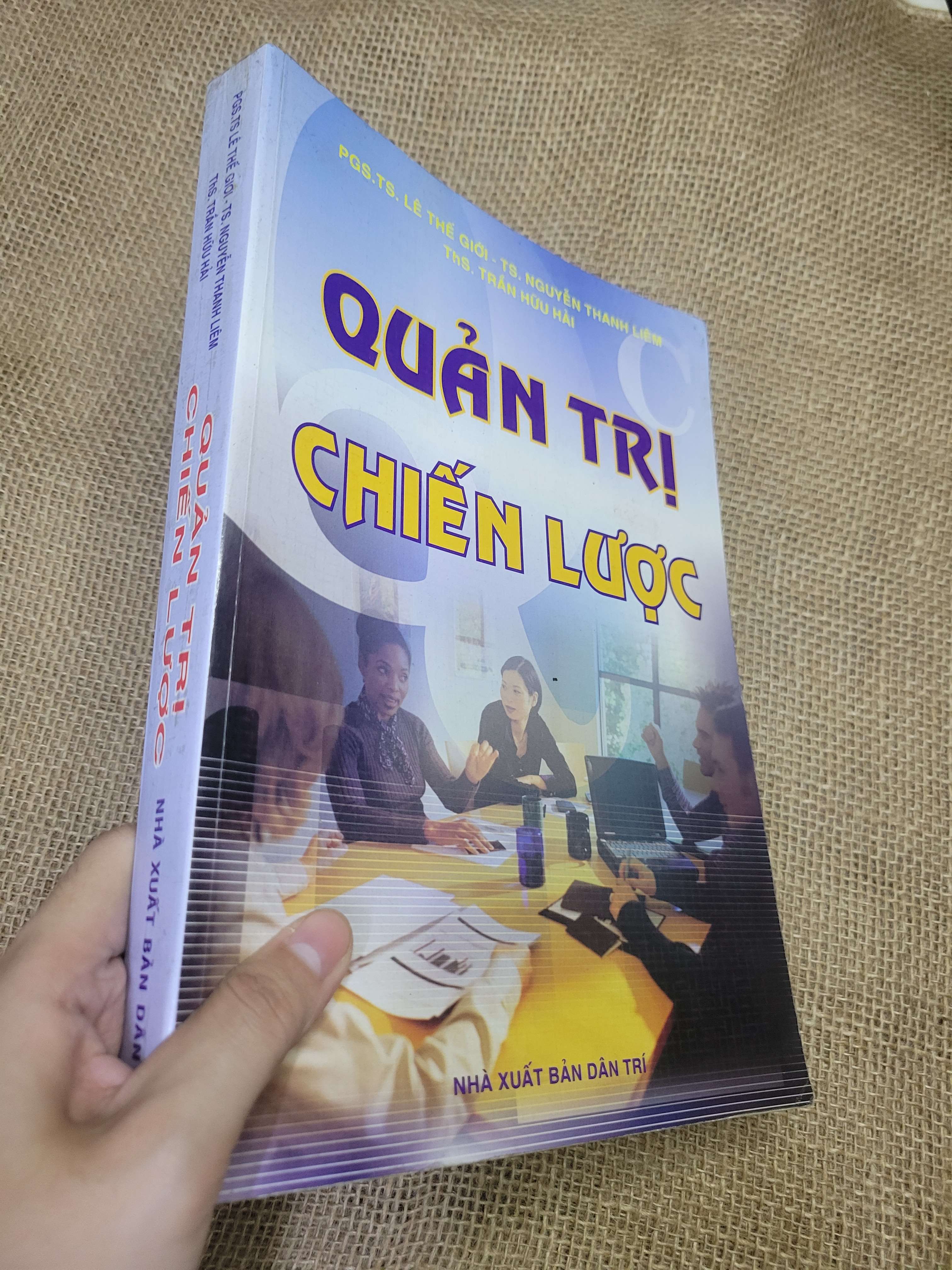 QUẢN TRỊ CHIẾN LƯỢC - PGS.TS. LÊ THẾ GIỚI, TS. NGUYỄN THANH LIÊM, ThS. TRẦN HỮU HẢI (Quản trị - lãnh đạo) HLSC