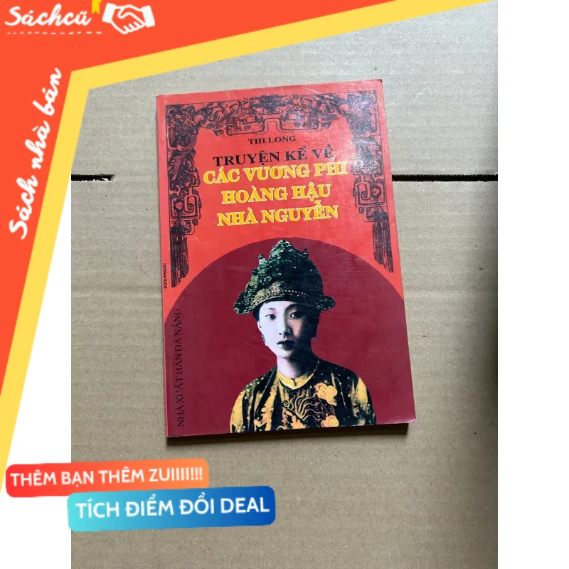 Truyện kể về các vương phi hoàng hậu nhà Nguyễn mới 80% (Sách văn học) DTML