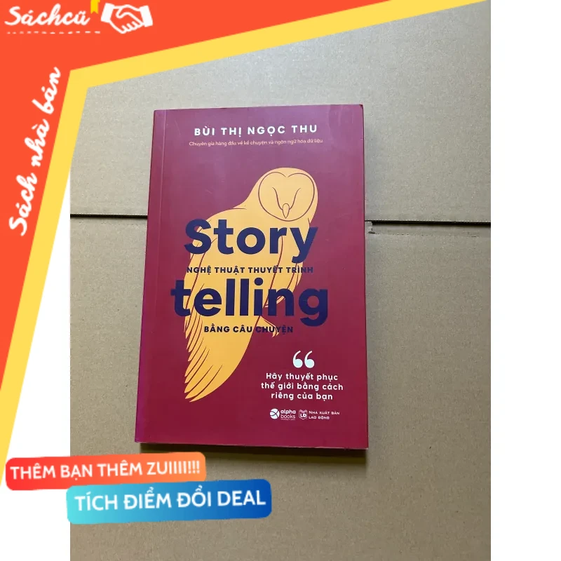 Story Telling - Nghệ thuật thuyết trình bằng câu chuyện - Bùi Thị Ngọc Thu mới 80% (Kinh doanh - Marketing) DTML