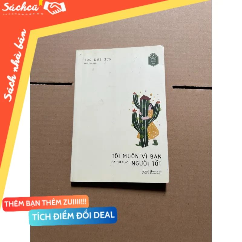 Tôi muốn vì bạn mà trở thành người tốt mới 80% (Sách kỹ năng) DTML