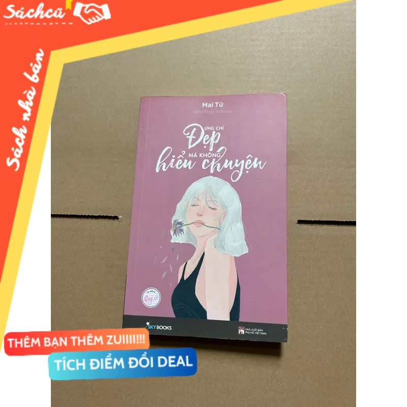 Đừng chỉ đẹp mà không hiểu chuyện - Mai Tử mới 80% (Sách văn học) DTML