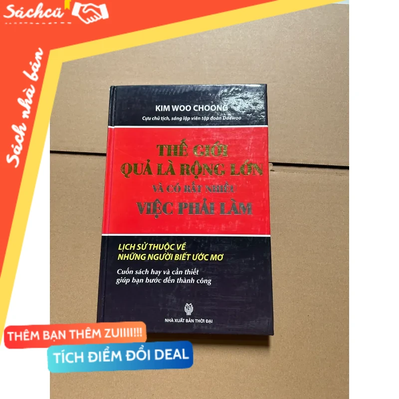 Thế giới quả là rộng lớn và có rất nhiều việc cần phải làm - Kim Woo Choong mới 80% (Sách kỹ năng) DTML