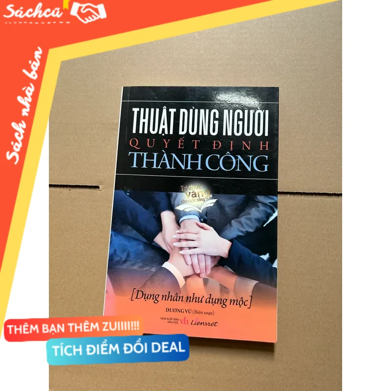 Thuật dùng người quyết định thành công mới 80% (Quản trị - lãnh đạo) DTML