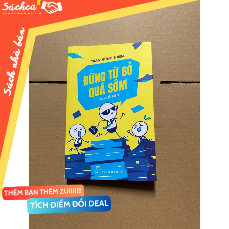 Đừng từ bỏ quá sớm - Trần Hùng Thiện mới 80% (Sách kỹ năng) DTML