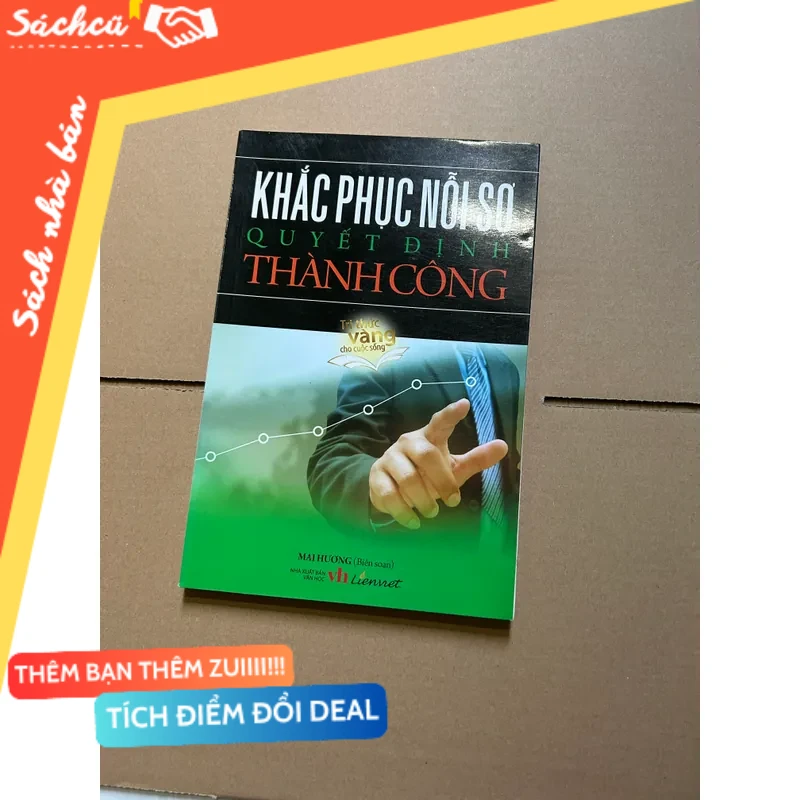 Khắc phục nỗi sợ quyết định thành công mới 80% (Quản trị - lãnh đạo) DTML