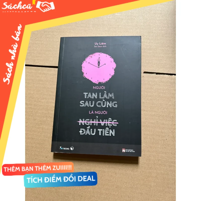 Người tan làm sau cùng là người nghỉ việc đầu tiên mới 80% (Sách kỹ năng) DTML