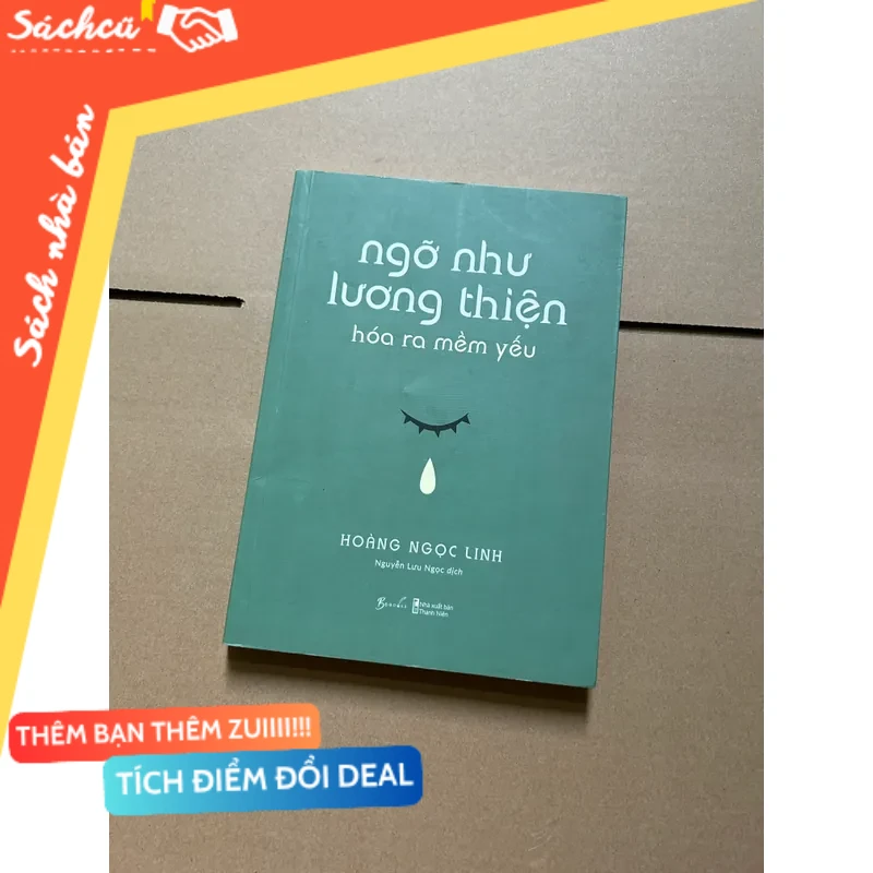 Ngỡ như lương thiện hoá ra mềm yếu - Hoàng Ngọc Linh mới 80% (Sách văn học) DTML