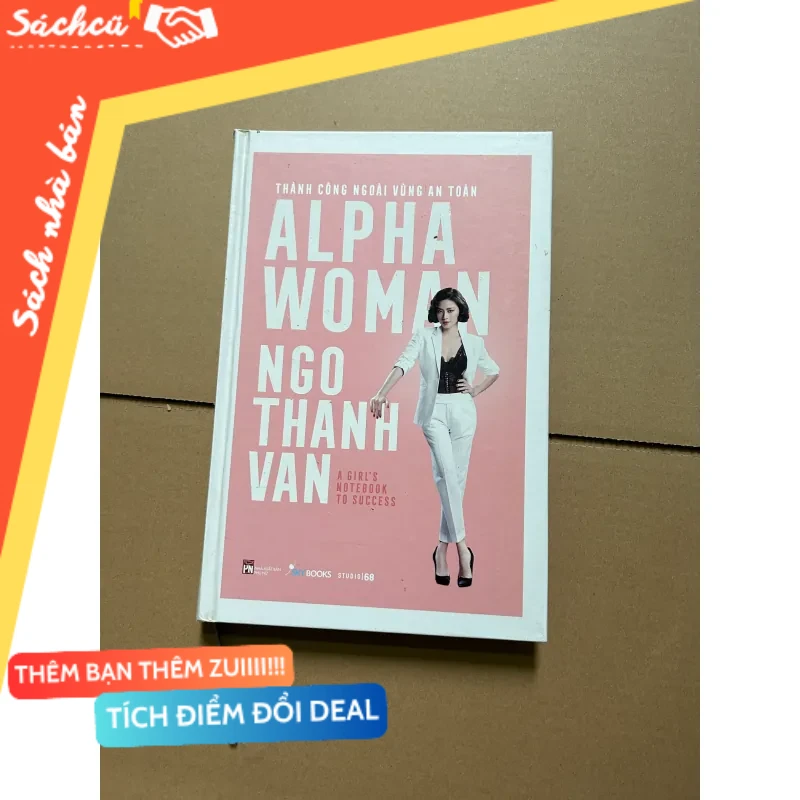 Alpha woman - Thành công ngoài vùng an toàn - Ngô Thanh Vân (có chữ ký tác giả) mới 80% (Quản trị - lãnh đạo) DTML