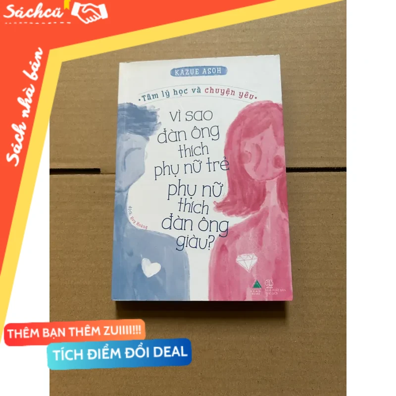 Vì sao đàn ông thích phụ nữ trẻ, phụ nữ thích đàn ông giàu? mới 80% (Sách kỹ năng) DTML