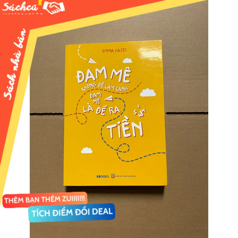 Đam mê không làm cảnh, đam mê là để đẻ ra tiền mới 80% (Sách kỹ năng) DTML