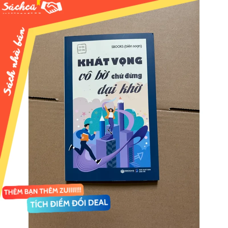 Khât vọng vô bờ chứ đừng dại khờ mới 80% (Sách kỹ năng) DTML