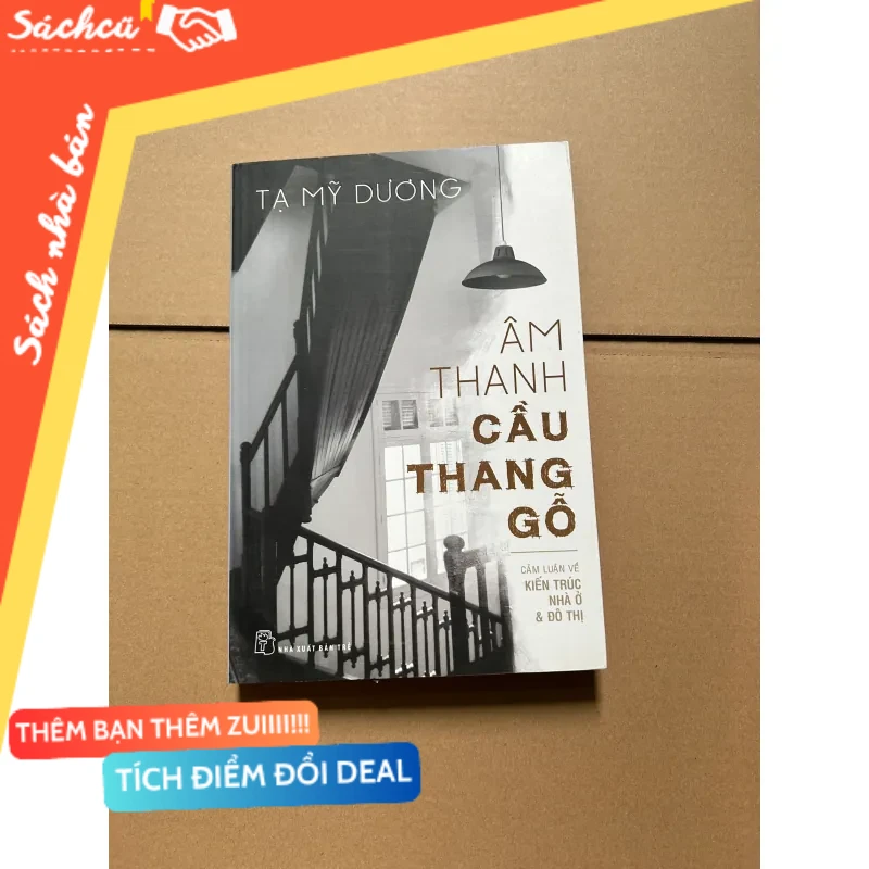 Âm thanh cầu thang gỗ - cảm luận về kiến trúc nhà ở và đô thị - Tạ Mỹ Dương mới 80% (Sách kiến thức tổng hợp) DTML
