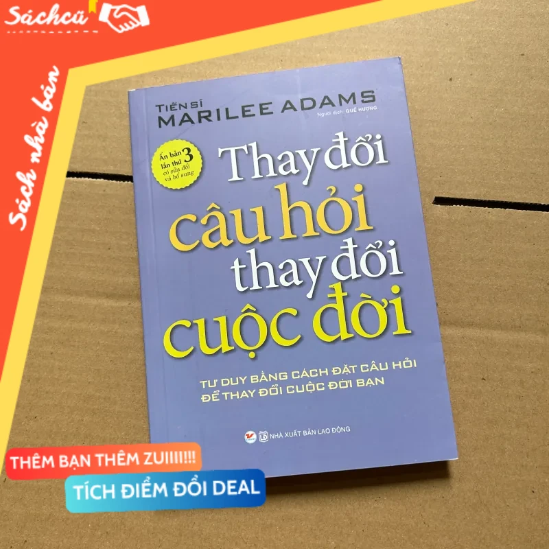 Thay đổi câu hỏi thay đổi cuộc đời - Tiến sĩ Marilee Adams mới 80% (Sách kỹ năng) DTML
