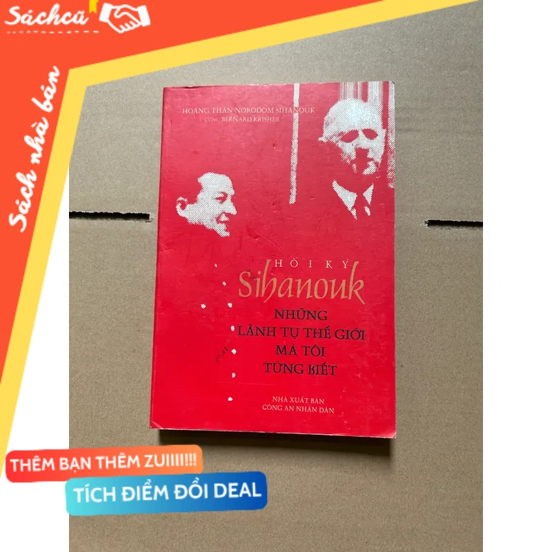 Hồi kí Sihanouk - những lãnh tụ thế giới mà tôi từng biết mới 80% (Sách văn học) DTML