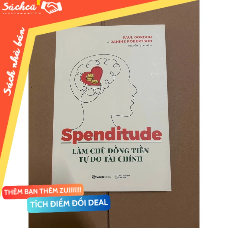 Spenditude: Làm Chủ Đồng Tiền, Tự Do Tài Chính mới 80% (Sách kỹ năng) DTML