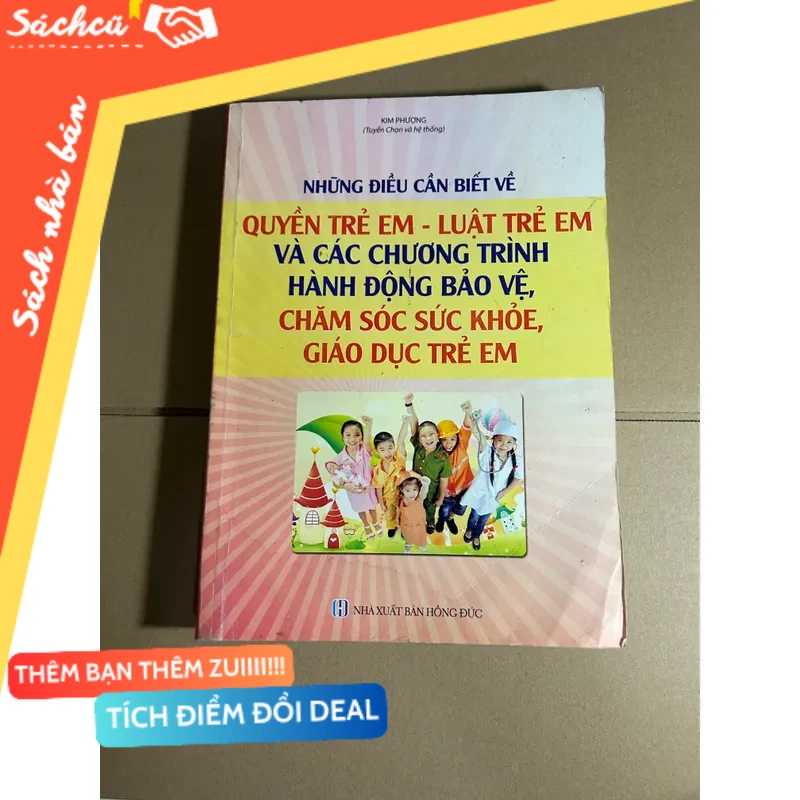 Những điều cần biết về quyền trẻ em - luật trẻ em và các chương trình hành động bảo vệ,.. mới 80% (Sách chính trị - pháp lý) DTML