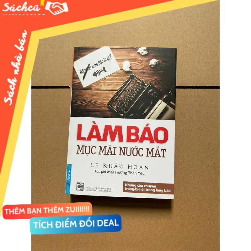 Làm báo mực mài nước mắt - Lê Khắc Hoan mới 80% (Sách văn học) DTML
