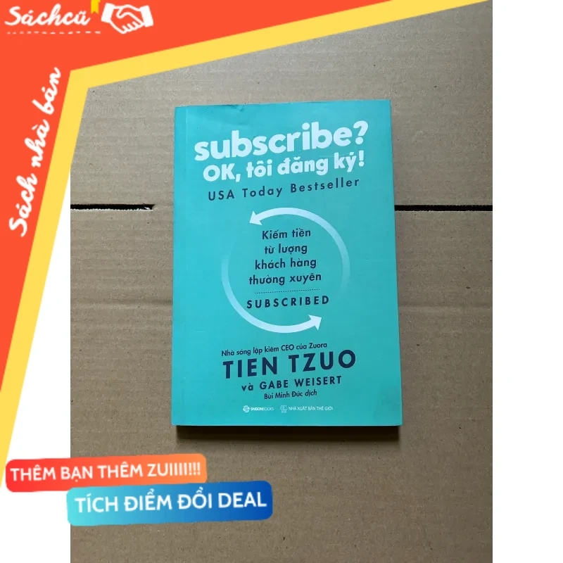 Subscribe? Ok, tôi đăng ký! Kiếm tiền từ lượng khách hàng thường xuyên - Tien Tzuo mới 80% (Kinh doanh - Marketing) DTML