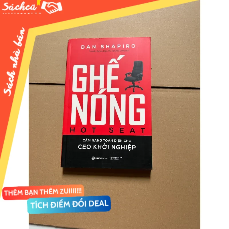 Ghế nóng - Cẩm nang toàn diện dành cho CEO khởi nghiệp - Dan Shapiro mới 80% (Kinh doanh - Marketing) DTML