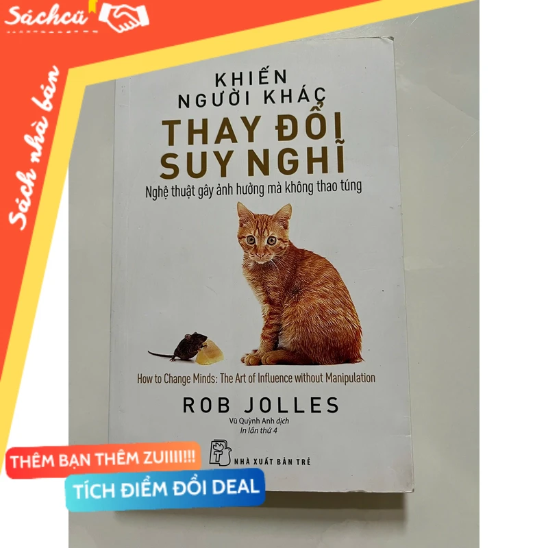 KHIẾN NGƯỜI KHÁC THAY ĐỔI SUY NGHĨ: NGHỆ THUẬT GÂY ẢNH HƯỞNG MÀ KHÔNG THAO TÚNG mới 80% (Kỹ năng sống) DTML