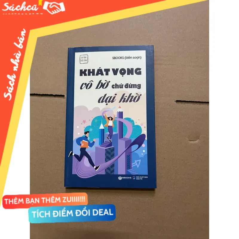 Khát vọng vô bờ chứ đừng dại khờ mới 80% (Sách kỹ năng) DTML