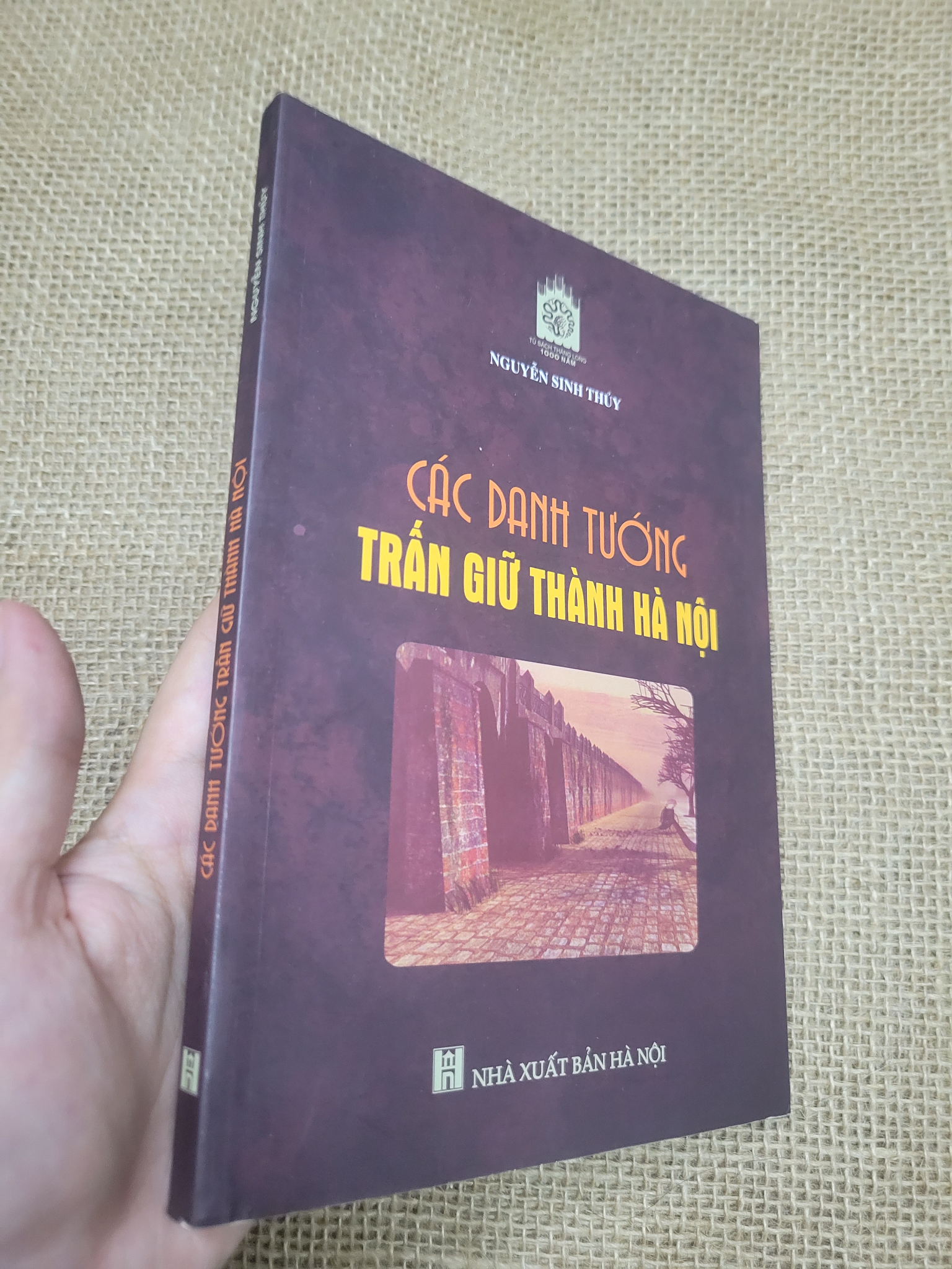 Các danh tướng trấn giữ thành Hà Nội - Nguyễn Sinh Thủy 2017 mới 80% bẩn bìa, ố (Lịch sử Việt Nam) SPP