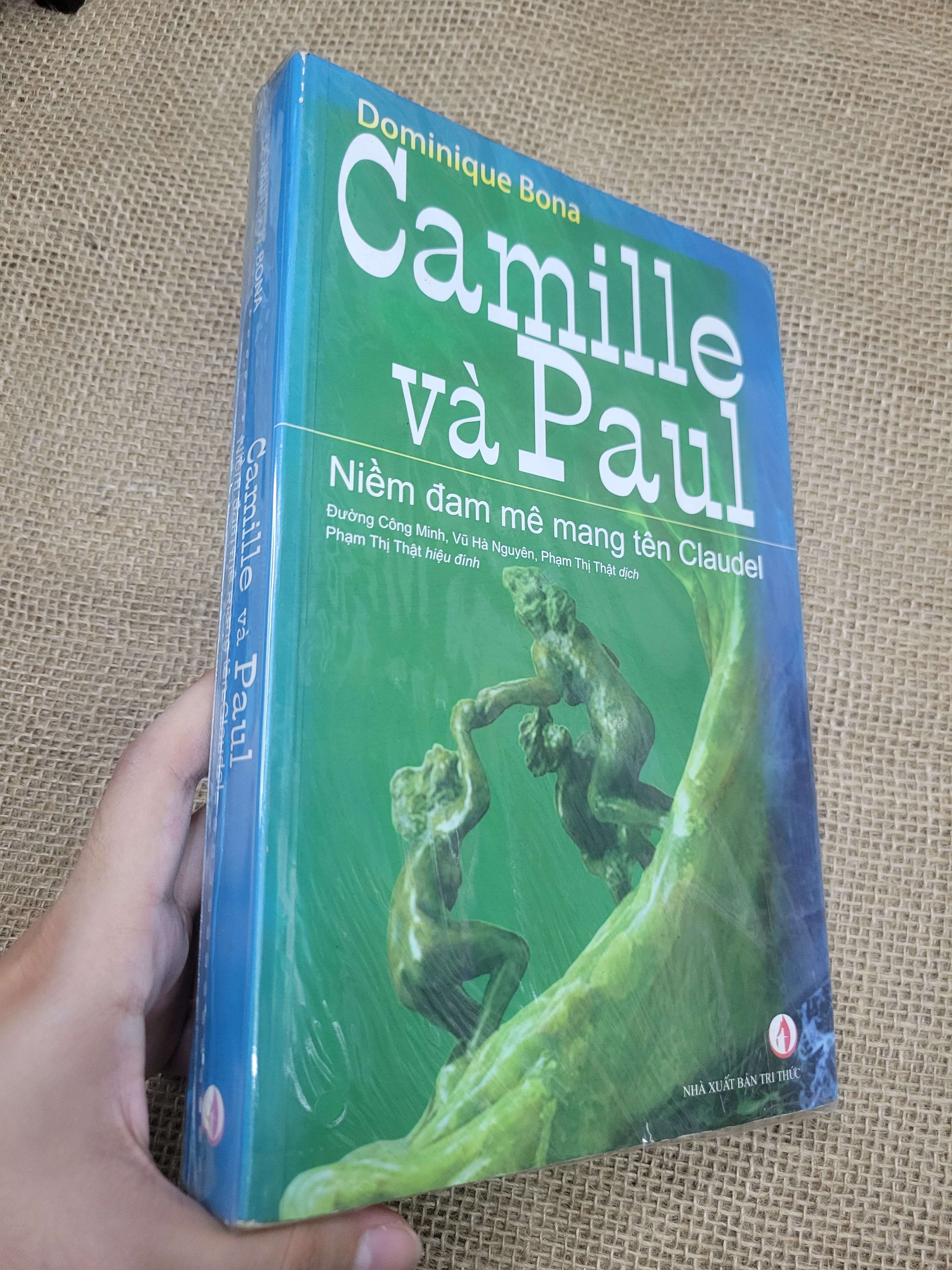 Camille và Paul niềm đam mê mang tên Claudel - Dominique Bona mới 80% bẩn bìa, ố (Sách văn học) SPP