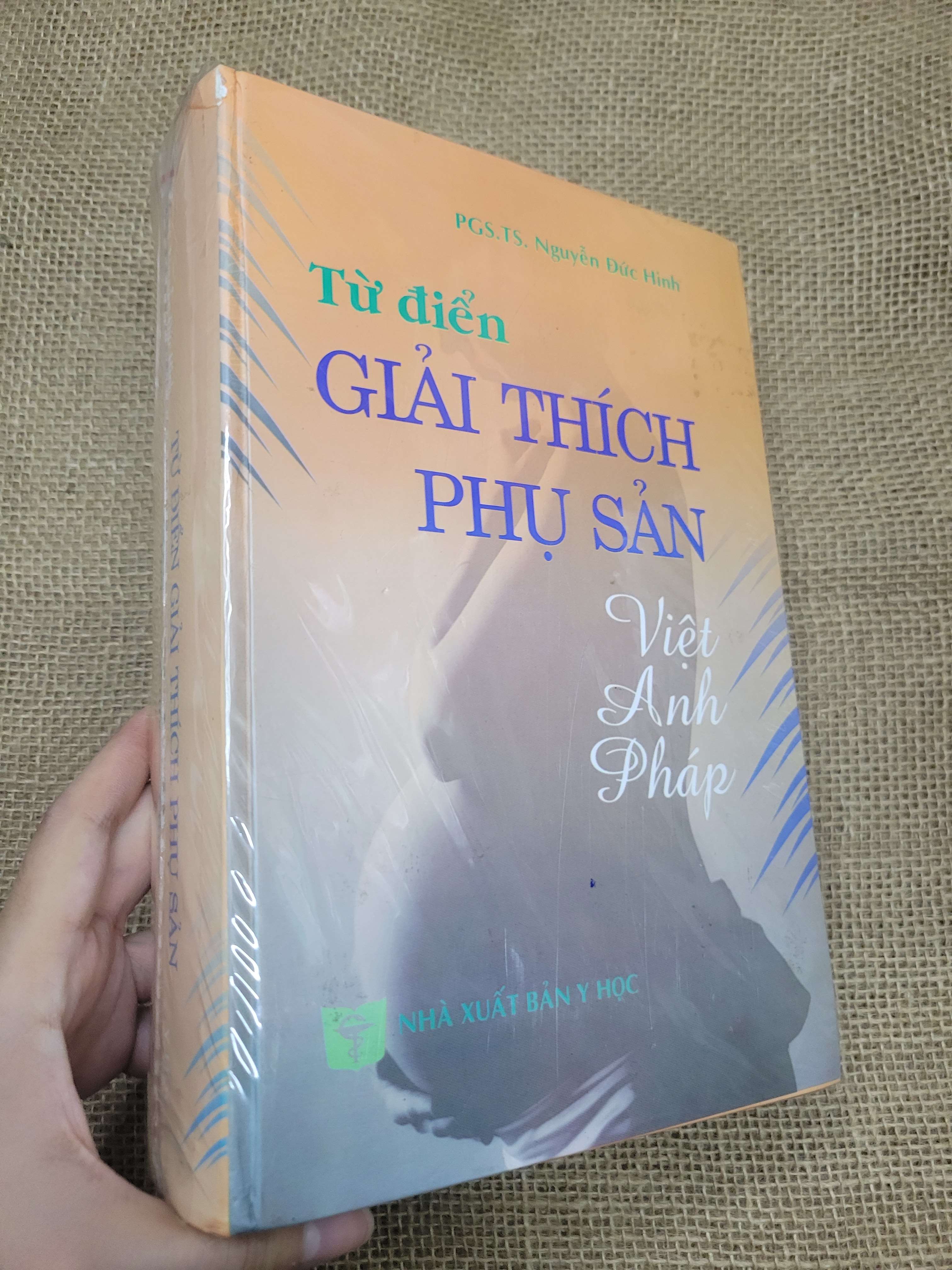 Từ điển giải thích phụ sản Việt - Anh - Pháp - PGS.TS. Nguyễn Đức Hinh bìa cứng mới 80% bẩn bìa, ố (Từ điển) SPP