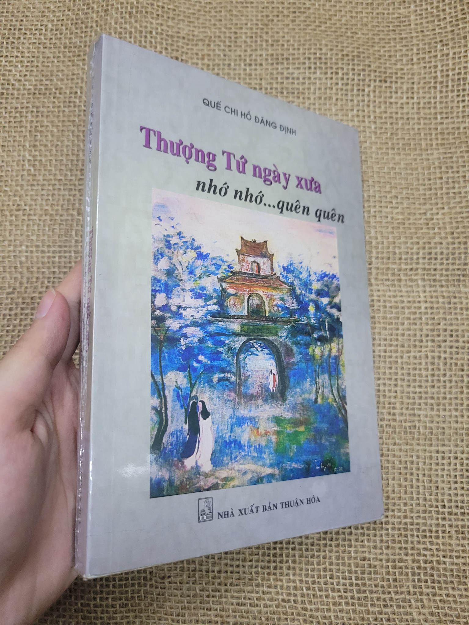 Thượng Tứ ngày xưa nhớ nhớ ... quên quên - Quế Chi Hồ Đăng Định mới 80% bẩn bìa, ố (Sách văn học) SPP