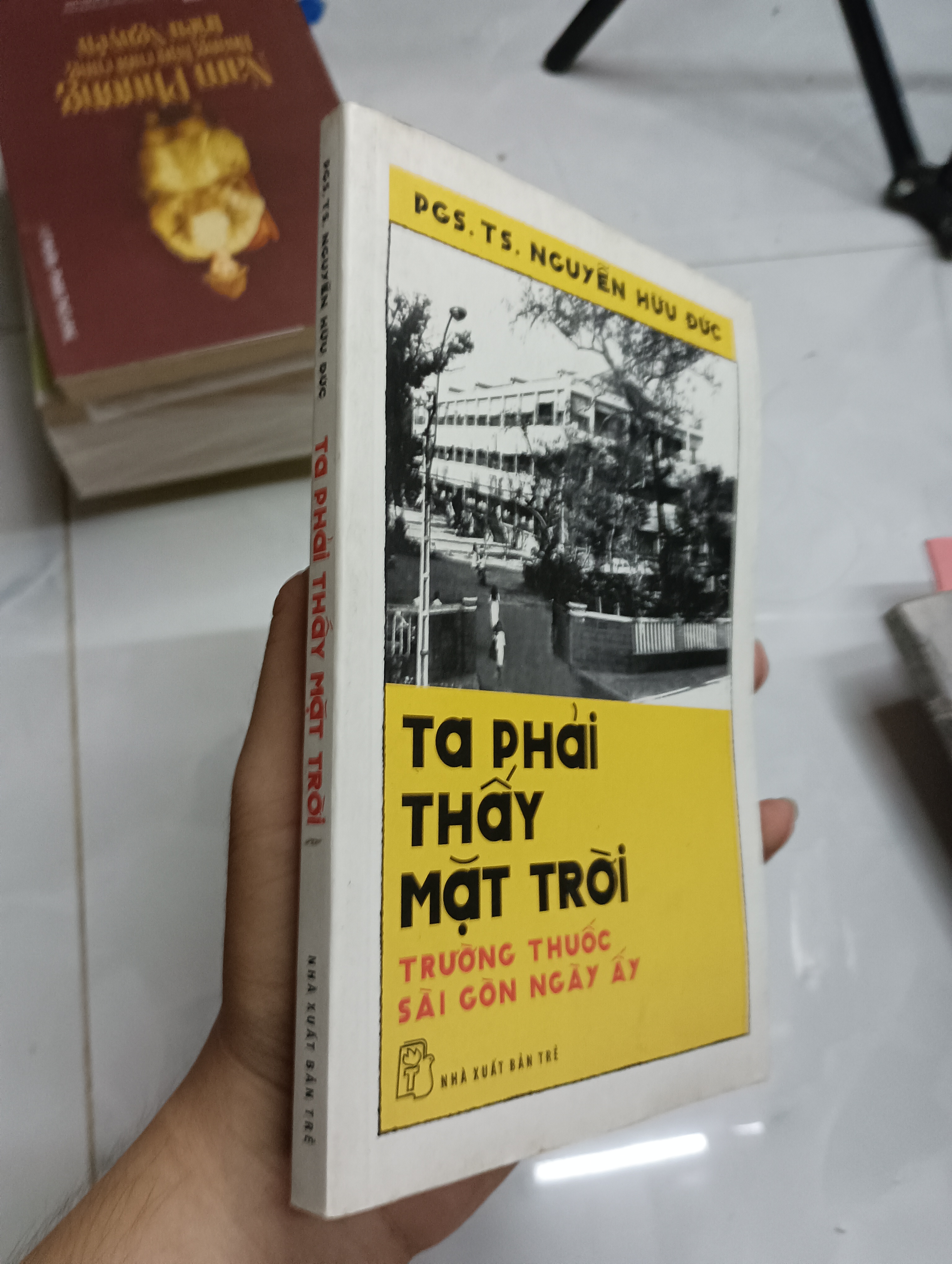 Ta Phải Thấy Mặt Trời - Trường Thuốc Sài Gòn Ngày Ấy (PGS.TS. Nguyễn Hữu Đức) (Lịch sử Việt Nam) SPP