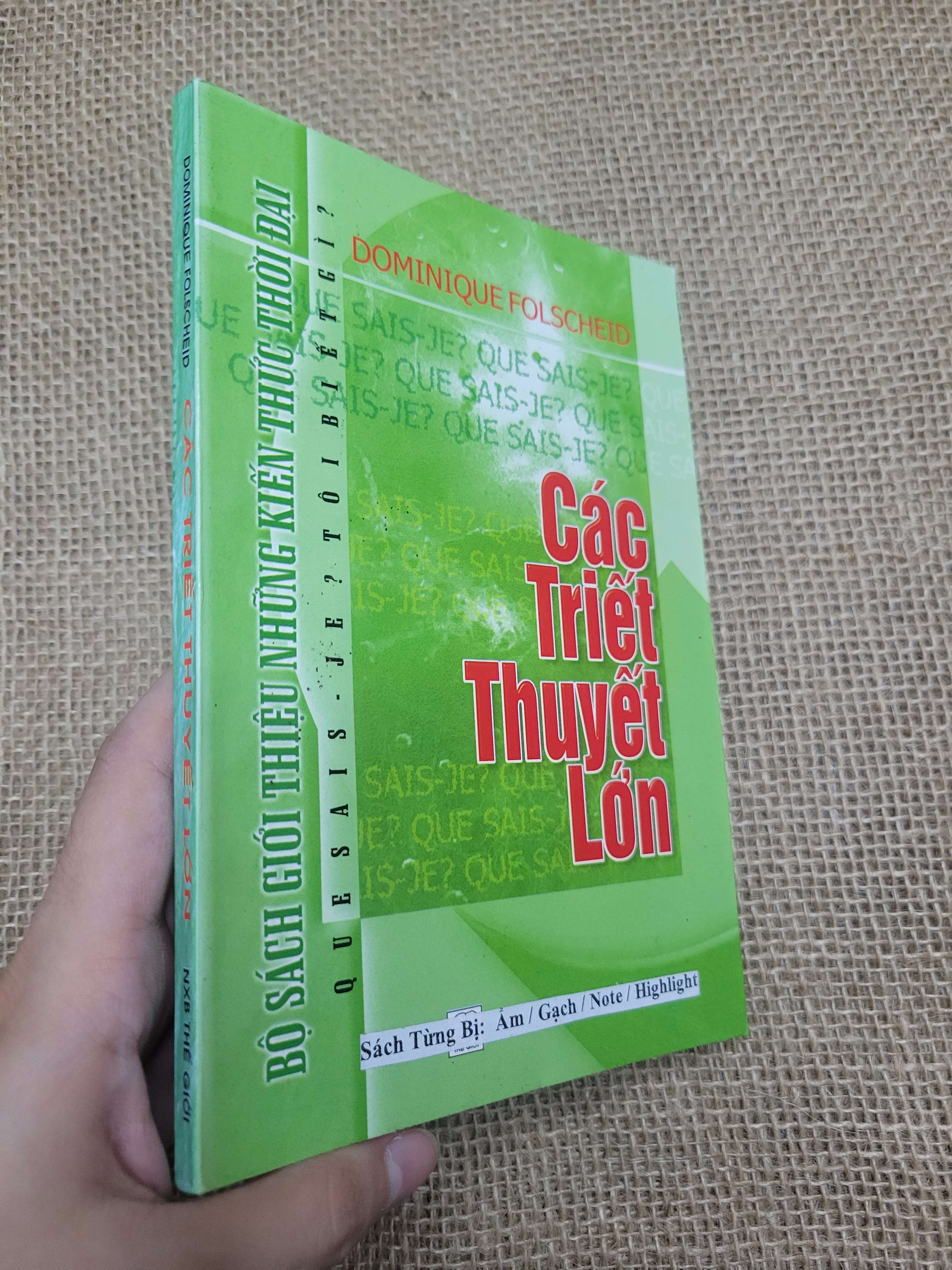 Các triết thuyết lớn - Dominique Folscheid 2003 mới 70% có highlight, bẩn bìa, ố (Sách lịch sử - triết học) SPP