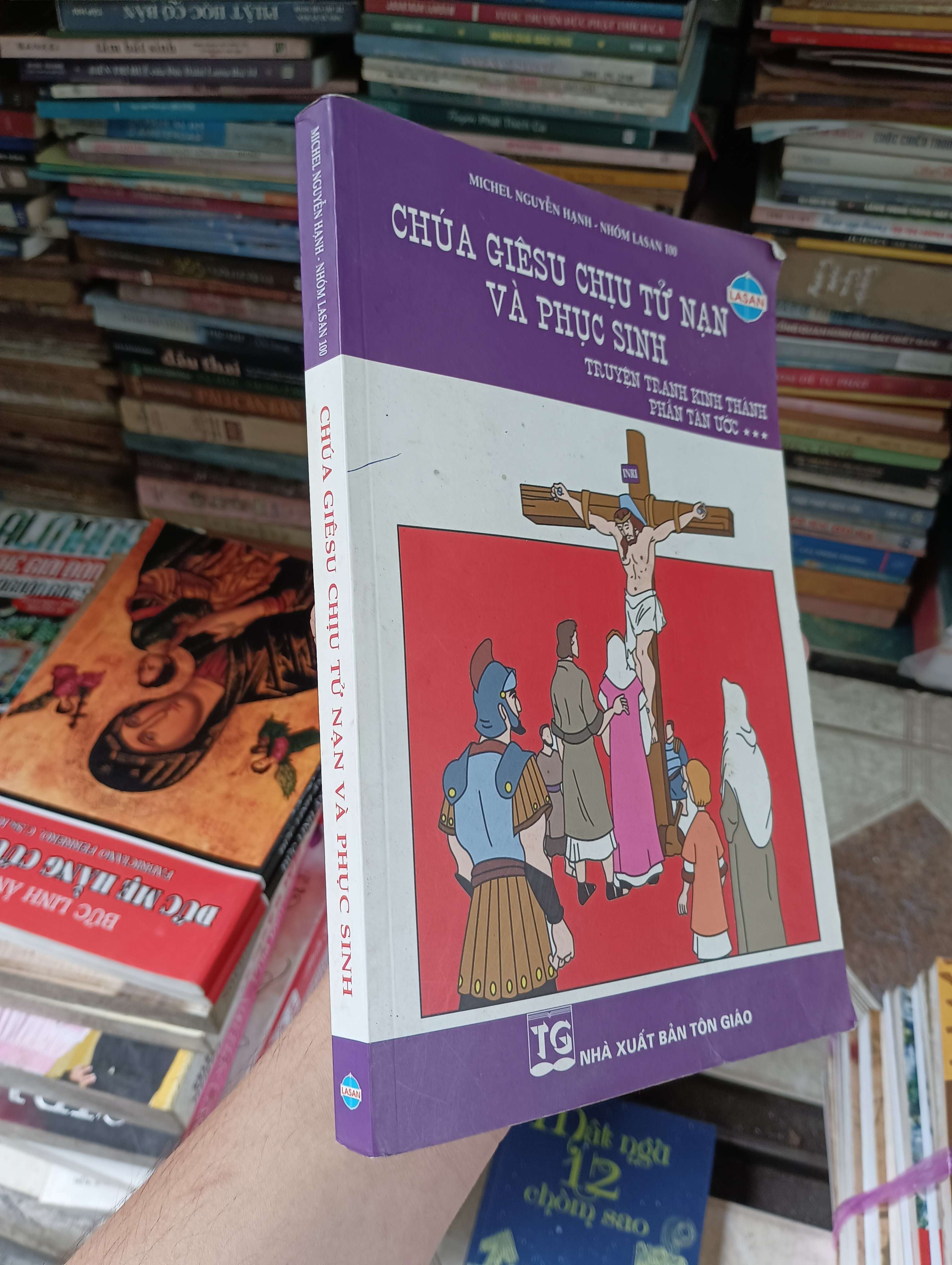 CHÚA GIÊSU CHỊU TỬ NẠN VÀ PHỤC SINH - MICHEL NGUYỄN HẠNH - NHÓM LASAN 2011 (Sách tôn giáo - tâm linh) BGB