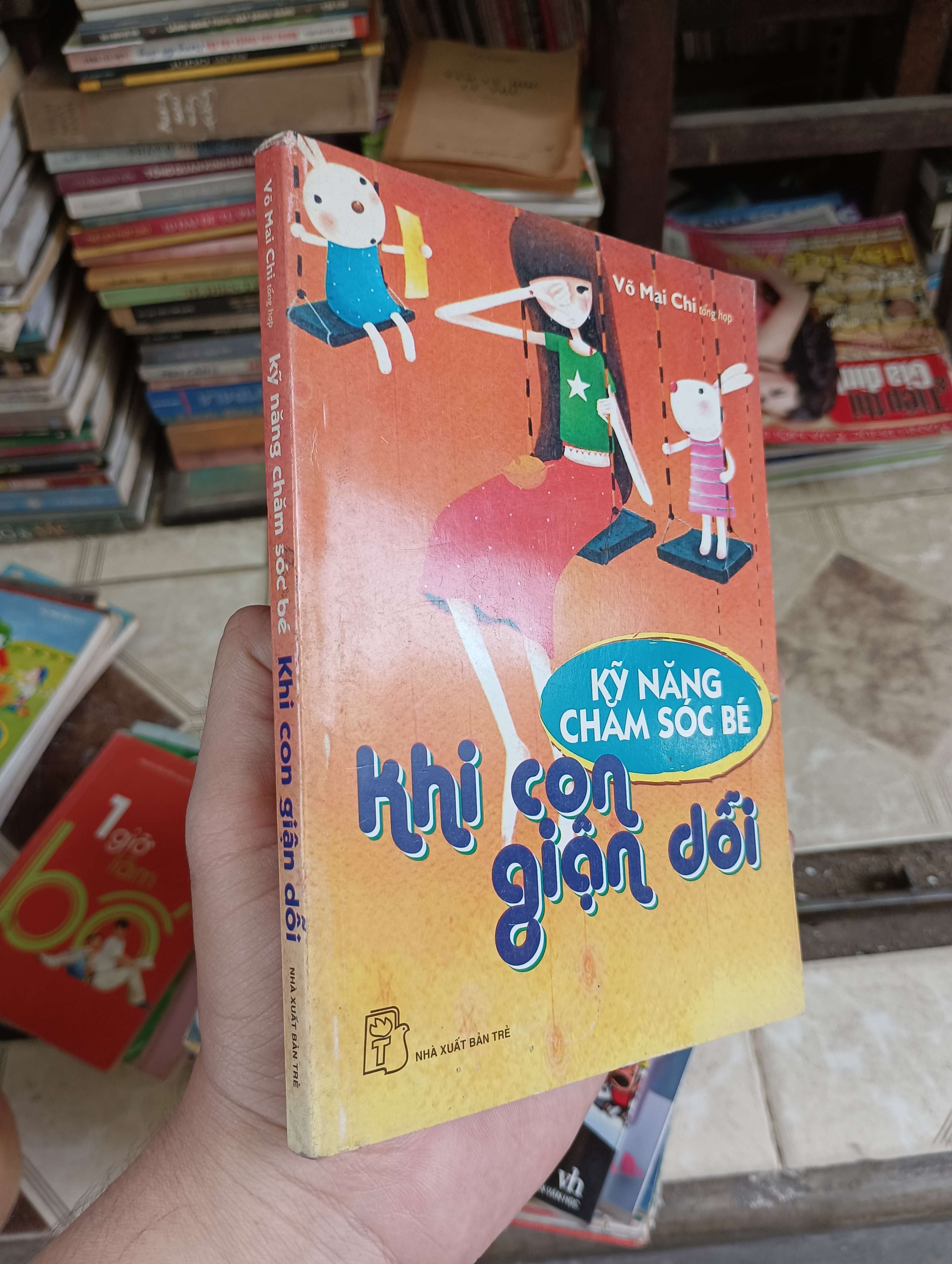 Kỹ Năng Chăm Sóc Bé Khi Con Giận Dỗi - Võ Mai Chi 2006 (Sách làm cha mẹ) BGB