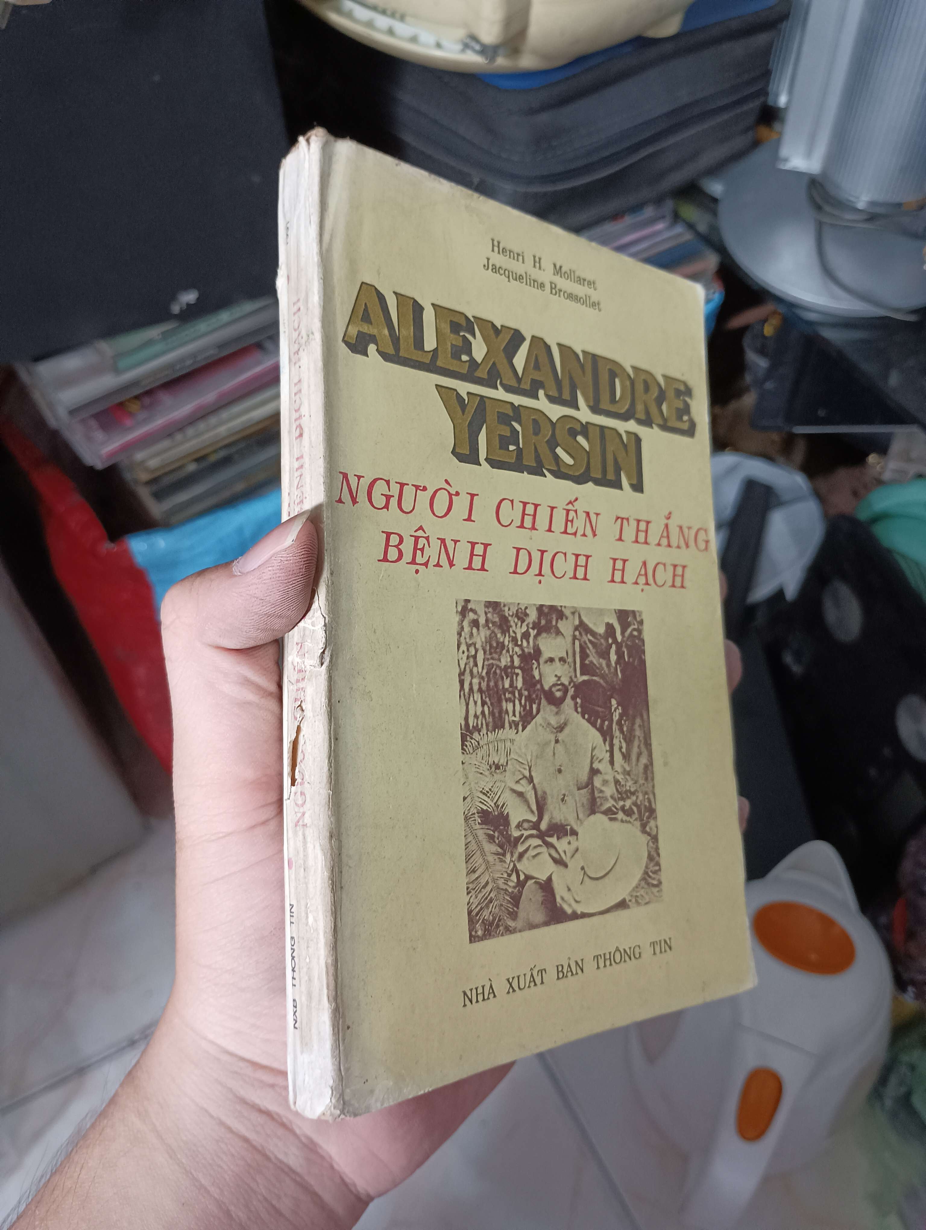 ALEXANDER YERSIN: NGƯỜI CHIẾN THẮNG BỆNH DỊCH HẠCH - Henri H. Mollaret & Jacqueline Brossollet 1991 (Văn học nước ngoài) KSX