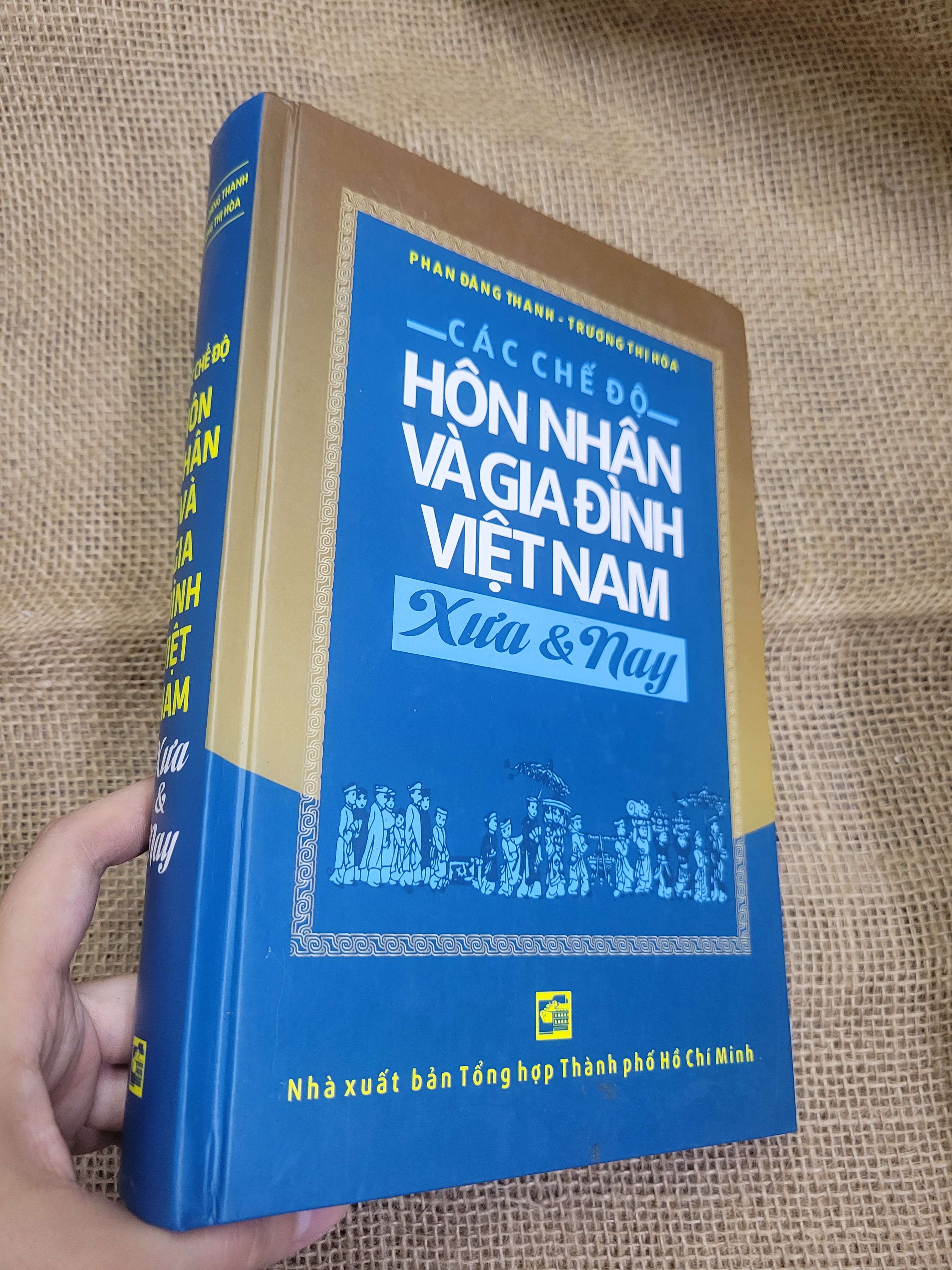 Các chế độ hôn nhân và gia đình Việt Nam xưa và nay - Phan Đăng Thanh, Trương Thị Hòa bìa cứng 2012 mới 80% có mộc, bẩn bìa, ố (Lịch sử Việt Nam) SPP