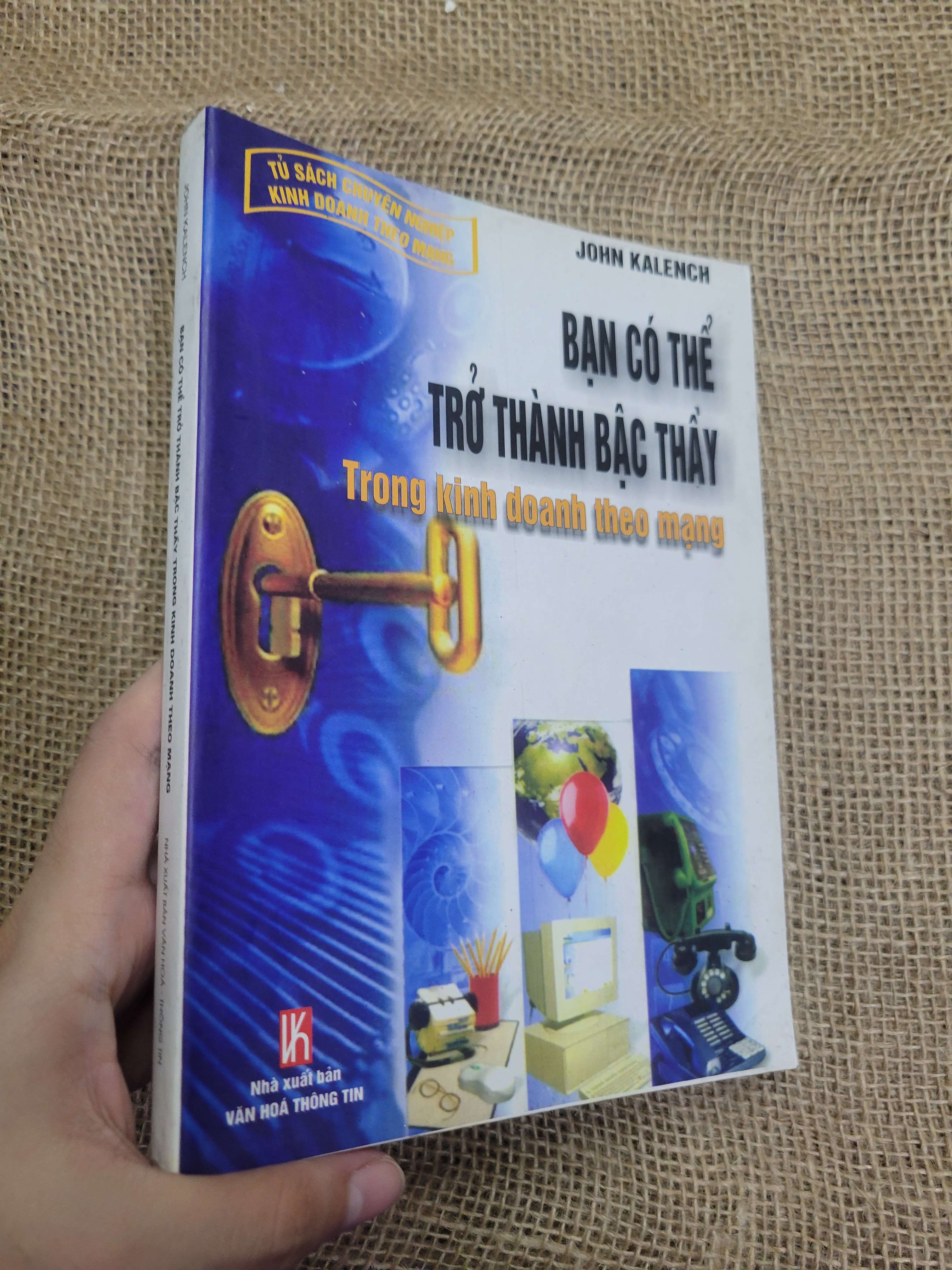 Bạn có thể trở thành bậc thầy trong kinh doanh theo mạng - John Kalench 2007 mới 80% bẩn bìa, ố (Kinh doanh - Marketing) HCM