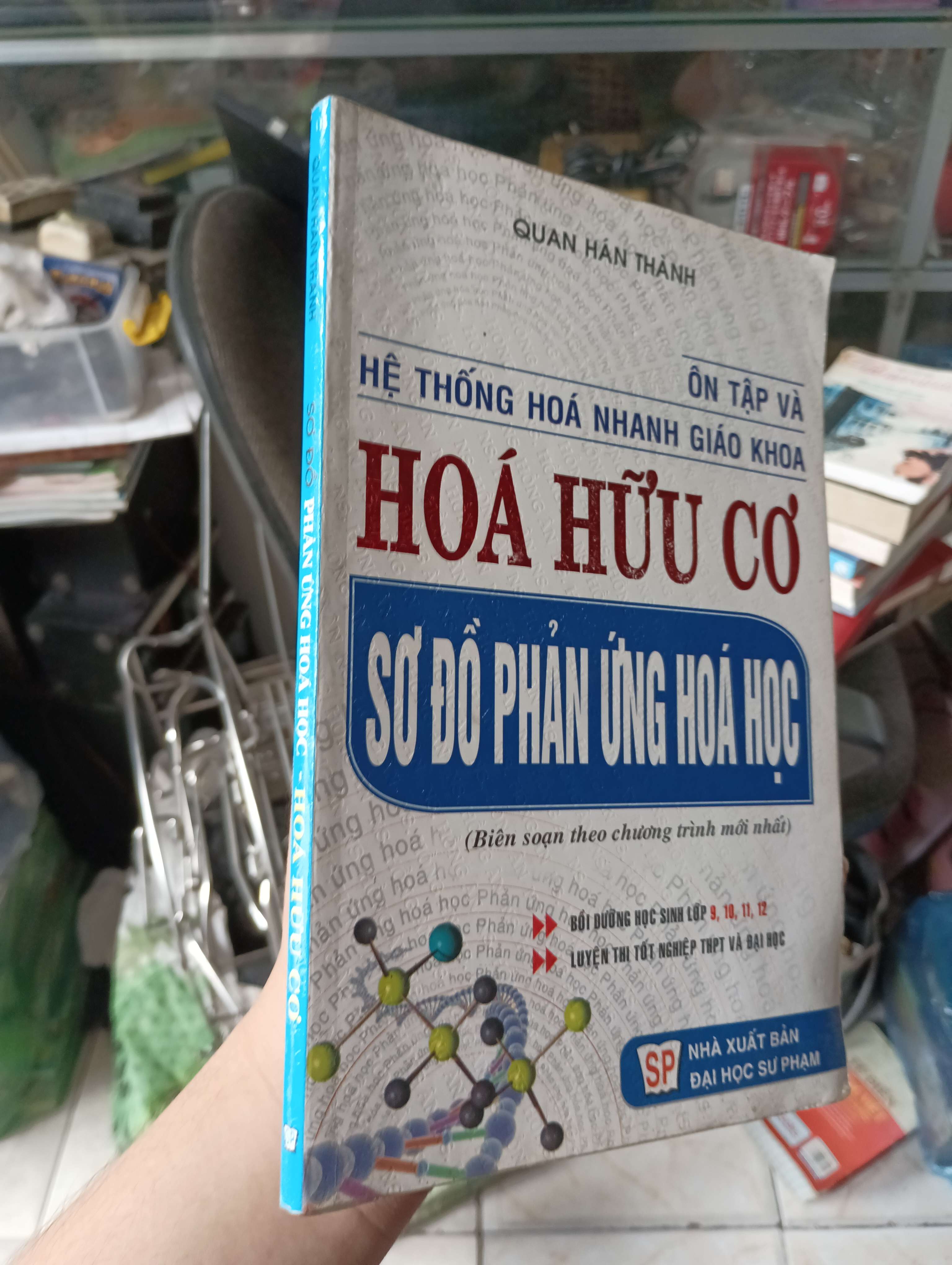 ÔN TẬP VÀ HỆ THỐNG HOÁ NHANH GIÁO KHOA HOÁ HỮU CƠ SƠ ĐỒ PHẢN ỨNG HOÁ HỌC - QUAN HÁN THÀNH 2011 (Tham khảo - luyện thi) KSX