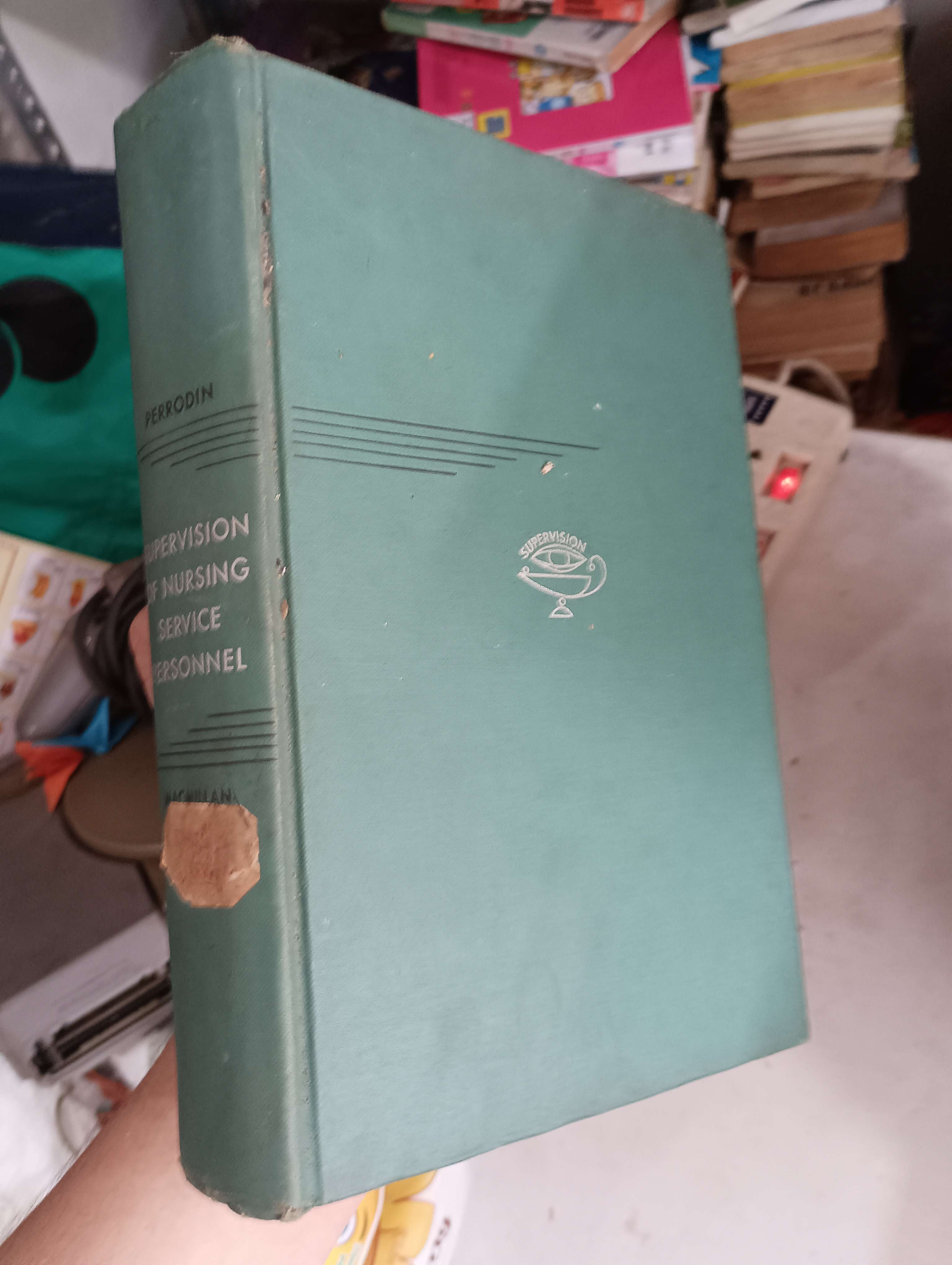 SUPERVISION OF NURSING SERVICE PERSONNEL - CECILIA M. PERRODIN, R.N., M.S.N.Ed. 1957 (Sách ngoại) KSX